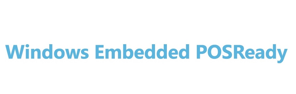 Windows Embedded POSReady - 针对POS解决方案而优化的操作系统， - 研华